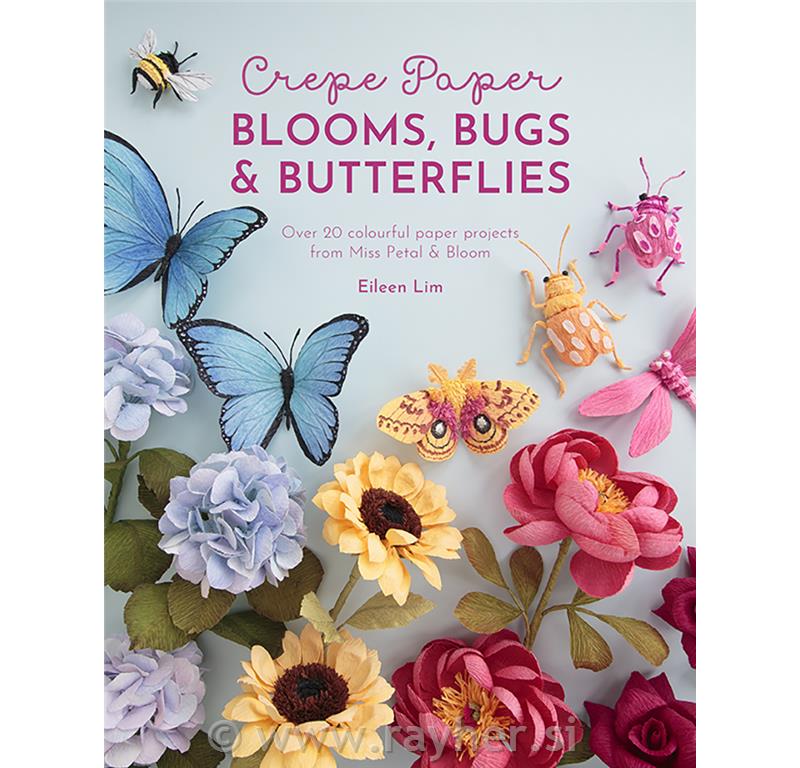 Knjiga Crepe Paper Blooms, Bugs & Butterflies