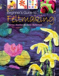 KNJIGA BEGINNERS GUIDE TO FELTMAKING